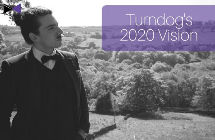 Turndog's 2020 Vision