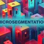 3 easy microsegmentation projects – Help Net Security